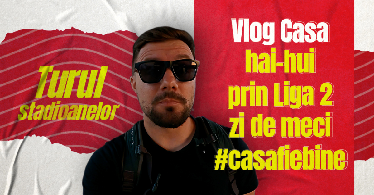 Vlog prin România. Turul stadioanelor din Liga 2 Casa Pariurilor