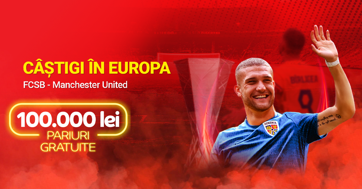 Câștigi în Europa! 100.000 lei pariuri gratuite!